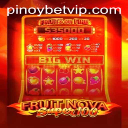 Exploring The Thrills of FruitNovaSuper100 with Pinoybet